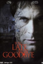 Too Late To Say Goodbye Filmi izle